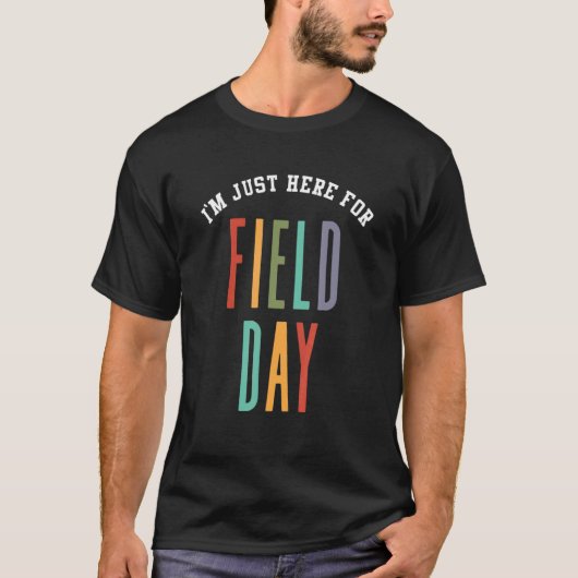 I'm Just Here For Field Day Last Day Of School Tシャツ (正面)