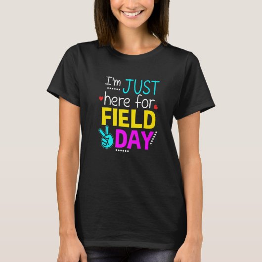 I'm Just Here For Field Day Last Day Of School Tシャツ (正面)