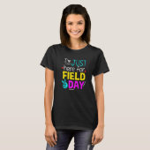 I'm Just Here For Field Day Last Day Of School Tシャツ (正面フル)