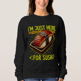 i'm just here for sushi スウェットシャツ