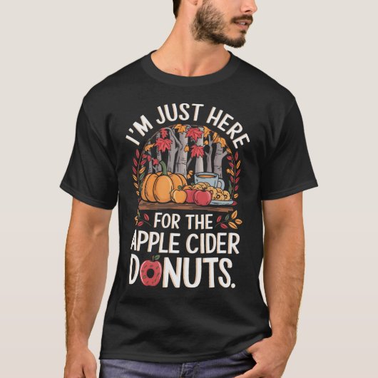 Im Just Here For The Apple Cider Donuts Fall Apple Tシャツ (正面)