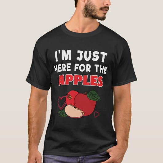 Im Just Here For The Apples T-Shirt Tシャツ (正面)