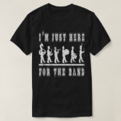 I'm Just Here For The Band - Funny Marching Band Q Tシャツ (デザイン正面)