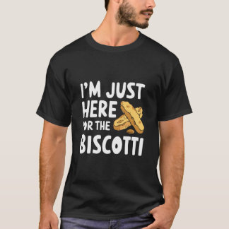 I'm Just Here for The Biscotti Cookies Italian Alm Tシャツ