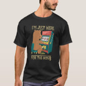 I'm Just Here For The Bonus Gambling Slot Machine Tシャツ (正面)
