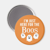 I'm Just Here for the Boos – 面白いハロウィーンパーティー マグネット (正面/裏面)