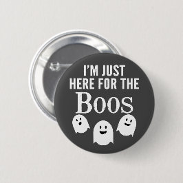 I'm Just Here for the Boos – 面白いハロウィーンパーティー 缶バッジ
