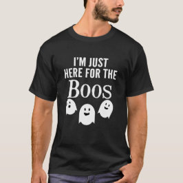 I'm Just Here for the Boos – 面白いハロウィーンパーティー Tシャツ