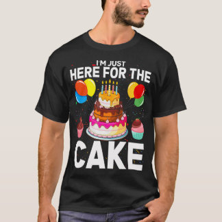 I'M Just Here For The Cake Funny Here For The Cake Tシャツ