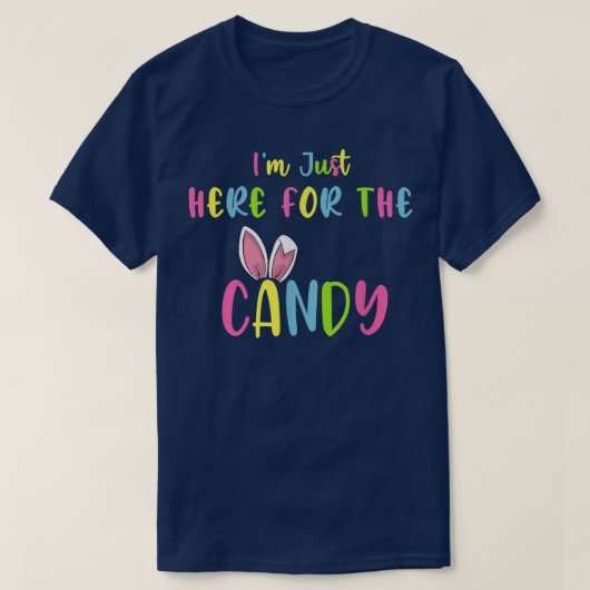 Im Just Here For The Candy Easter Bunny Egg Easter Tシャツ (デザイン正面)