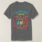 Im Just Here For The Candy  Tシャツ (デザイン正面)