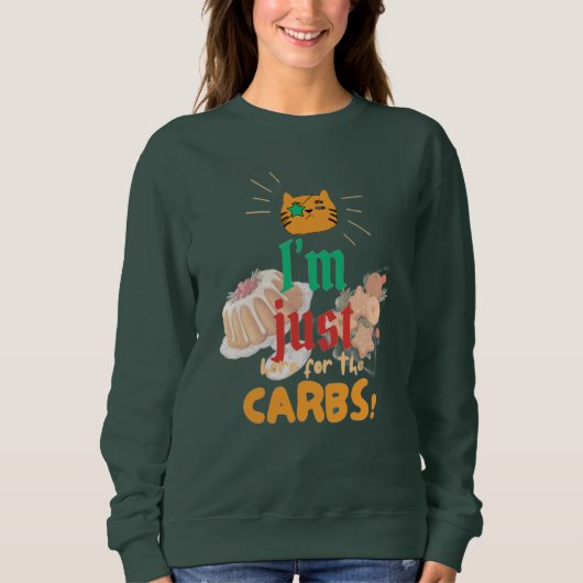 "I'm Just Here for the Carbs" Holiday Sweatshirt スウェットシャツ (正面)