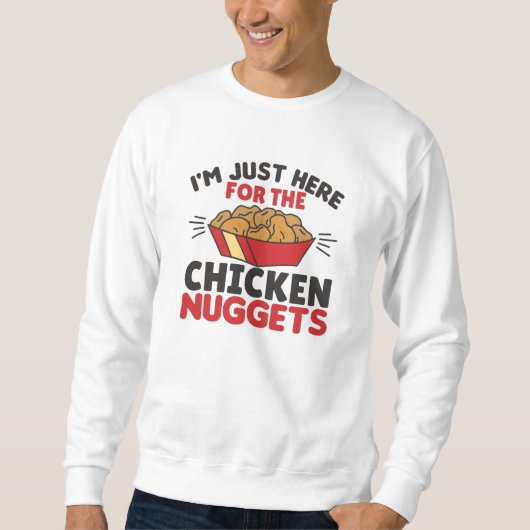 I'm just Here For The Chicken Nuggets スウェットシャツ (正面)
