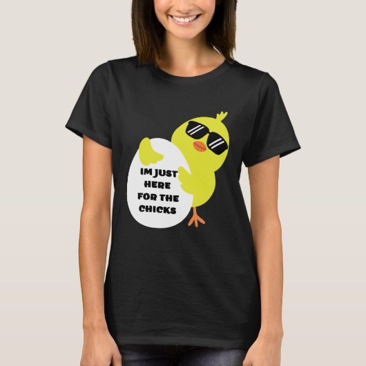 Im Just Here For The Chicks Tシャツ (正面)