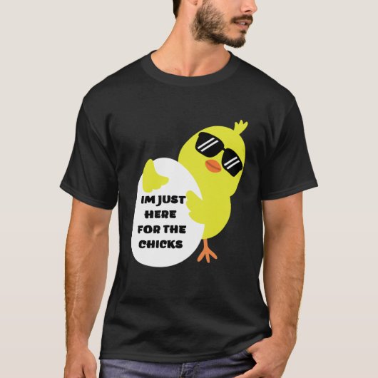 Im Just Here For The Chicks Tシャツ (正面)