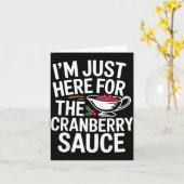 I'm Just Here For The Cranberry Sauce Thanksgiving カード (黄色い花)