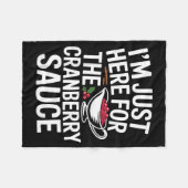 I'm Just Here For The Cranberry Sauce Thanksgiving フリースブランケット (正面(横))