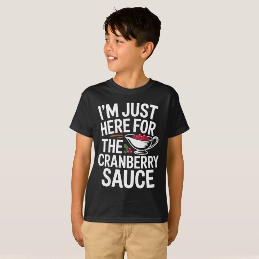 I'm Just Here For The Cranberry Sauce Thanksgiving Tシャツ (正面フル)