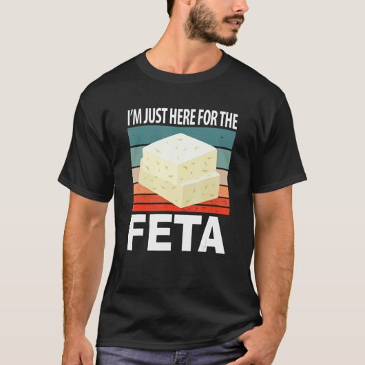 Im Just Here For The Feta Tシャツ (正面)