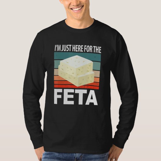 Im Just Here For The Feta Tシャツ (正面)