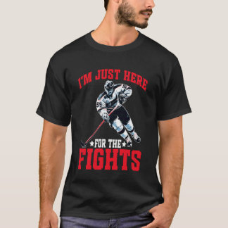 I'm Just Here for The Fights Hockey Fan Banter - Tシャツ