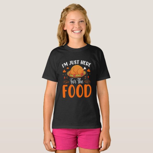 I'm Just Here for the Food Funny Thanksgiving Tシャツ (正面フル)