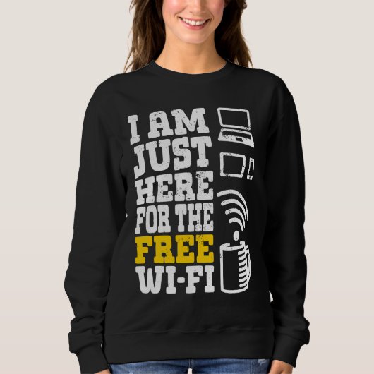 I'm Just Here For The Free Wi fi Wifi  1 スウェットシャツ (正面)