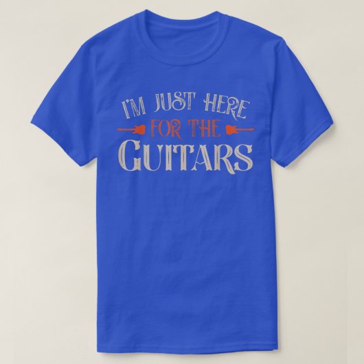 I'm Just Here For The Guitars Guitar Lover Guitari Tシャツ (デザイン正面)