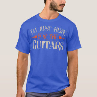 I'm Just Here For The Guitars Guitar Lover Guitari Tシャツ