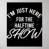 I'm Just Here for the Halftime Show Half Time ポスター (正面)