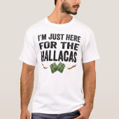 Im Just here for the hallacas Tシャツ (正面)