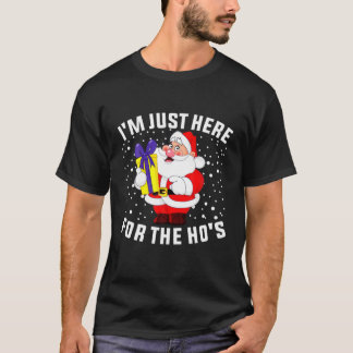 I'm Just Here For The Ho's, Funny Rude Christmas S Tシャツ