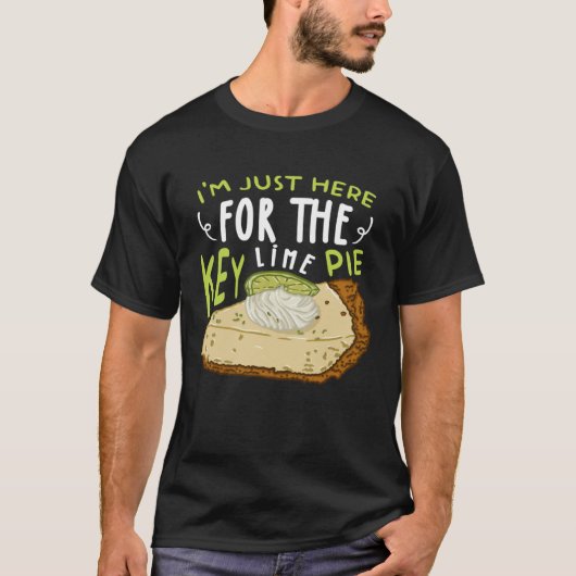 I'm Just Here For The Key Lime Pie Cake Tシャツ (正面)
