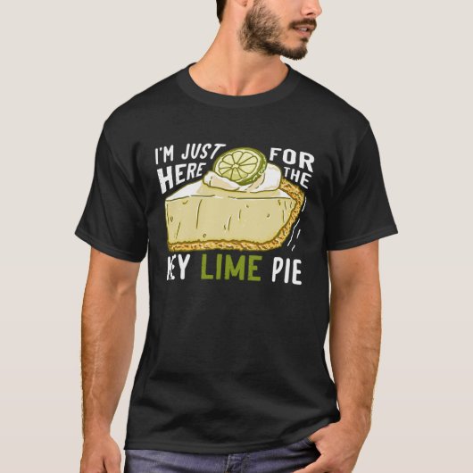 I'm Just Here For The Key Lime Pie Tシャツ (正面)