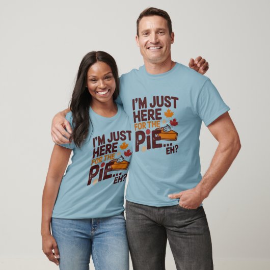 I'm Just Here For The Pie Eh? Funny Canadian Tシャツ (ユニセックス)