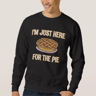 I'm Just Here For The Pie  Thanksgiving Quote スウェットシャツ