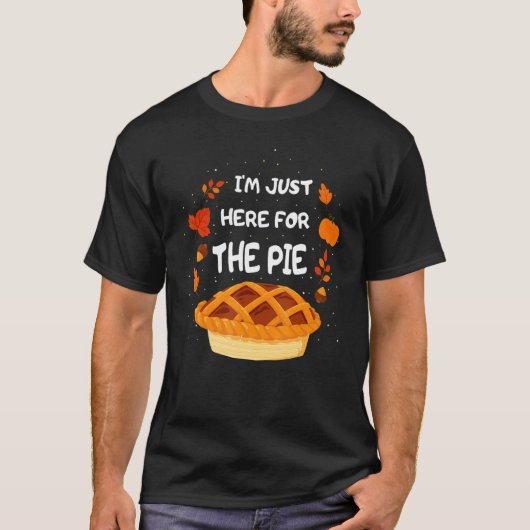 I'm Just Here For The Pie Thanksgiving Squad Reuni Tシャツ (正面)