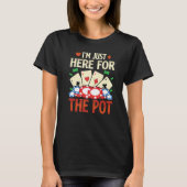 I'm Just Here For The Pot  Poker  Card   1 Tシャツ (正面)