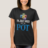 I'm Just Here For The Pot Poker Fans Casino  Poker Tシャツ (正面)