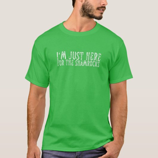 I'm Just Here For The Shamrocks Irish Lucky Shenan Tシャツ (正面)