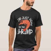 I'm Just Here For The Shrimp Tシャツ (正面)