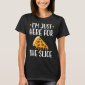 I'm Just Here For The Slice Pizza Maker Tシャツ (正面)
