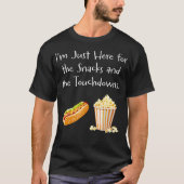 Im Just Here For The Snacks And The Touchdowns - F Tシャツ (正面)