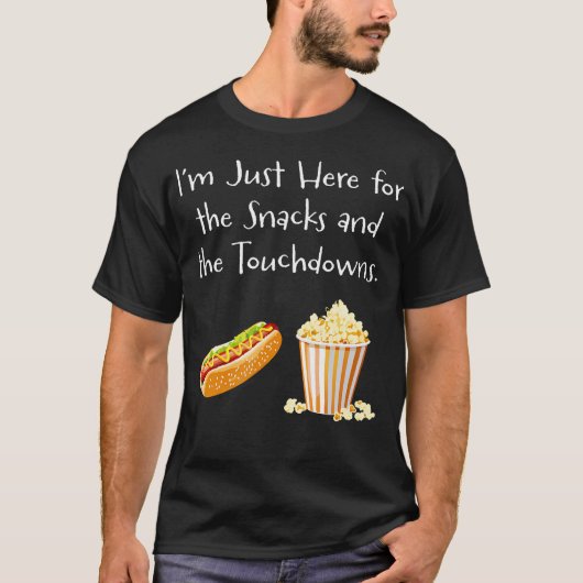 Im Just Here For The Snacks And The Touchdowns - F Tシャツ (正面)
