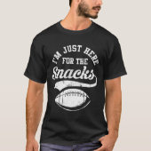 I'm Just Here For The Snacks Funny American Footba Tシャツ (正面)