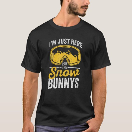 I'm Just Here For The Snow Bunnys Funny Skiing Lov Tシャツ (正面)