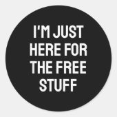 I'm Just Here For The Stuff - Funny Saying ラウンドシール (正面)