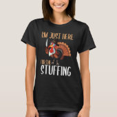 Im Just Here For The Stuffing  Thanksgiving Turkey Tシャツ (正面)