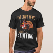 Im Just Here For The Stuffing  Thanksgiving Turkey Tシャツ (正面)
