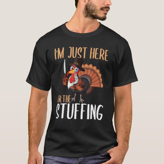 Im Just Here For The Stuffing  Thanksgiving Turkey Tシャツ (正面)
